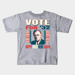 Vintage Voting Poster FDR Franklin Roosevelt 1932 Happy Days Here Again Kids T-Shirt